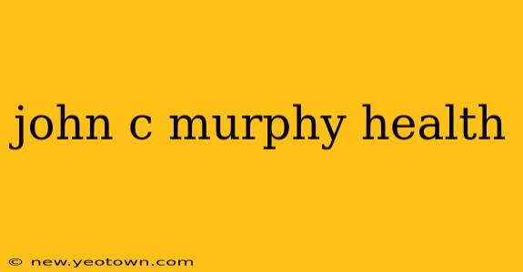 john c murphy health