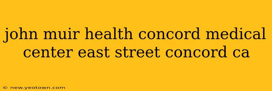 john muir health concord medical center east street concord ca