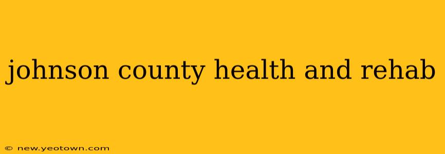 johnson county health and rehab