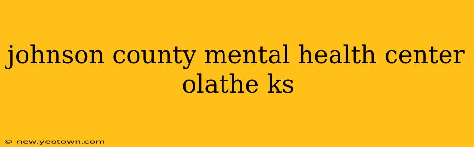 johnson county mental health center olathe ks