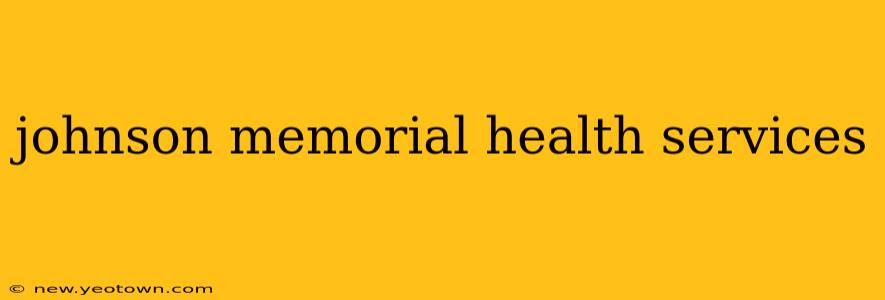 johnson memorial health services