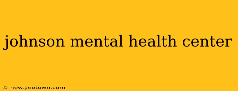 johnson mental health center