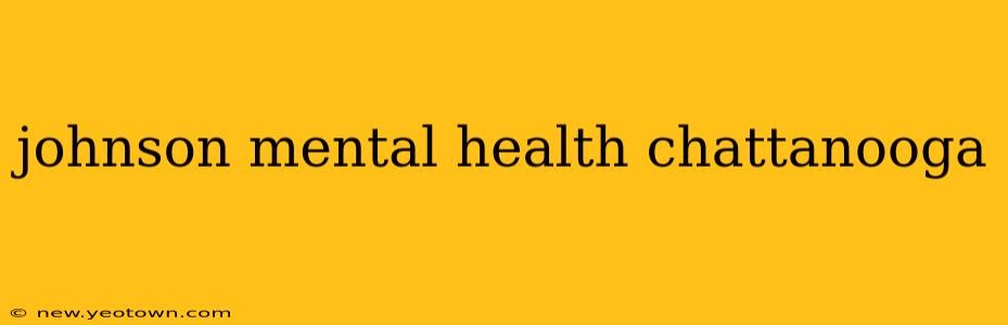 johnson mental health chattanooga