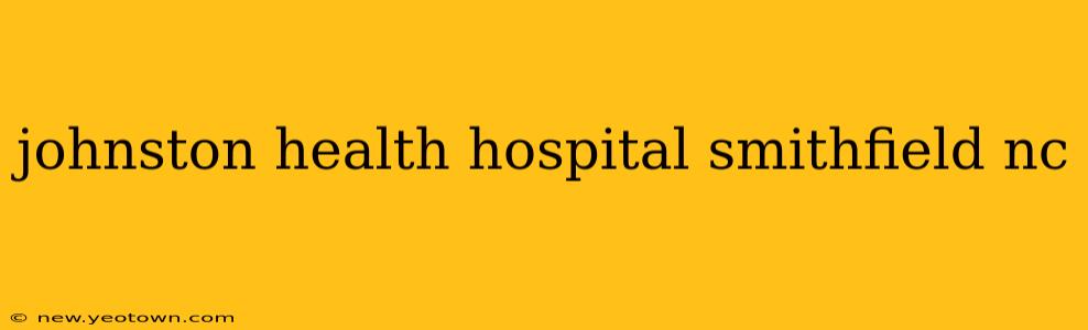 johnston health hospital smithfield nc