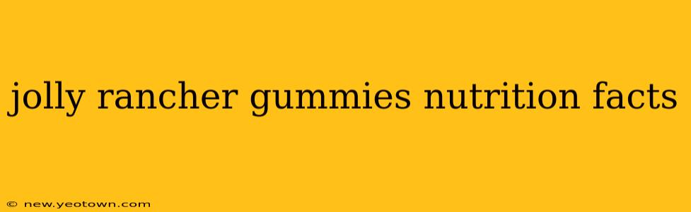 jolly rancher gummies nutrition facts