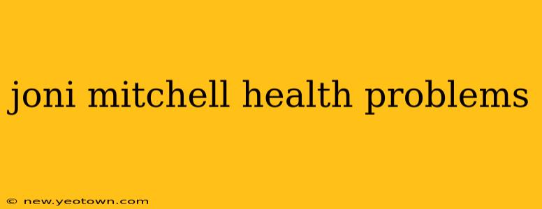 joni mitchell health problems