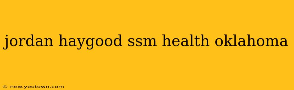 jordan haygood ssm health oklahoma