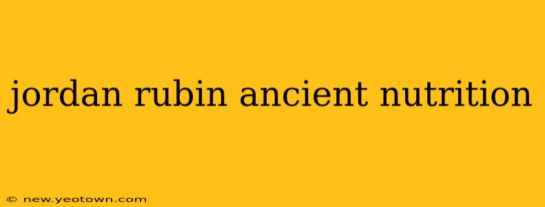jordan rubin ancient nutrition