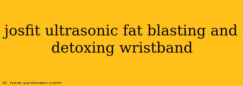 josfit ultrasonic fat blasting and detoxing wristband