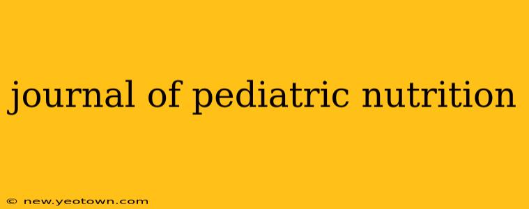 journal of pediatric nutrition