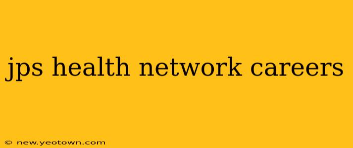 jps health network careers