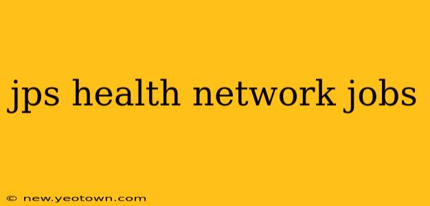 jps health network jobs