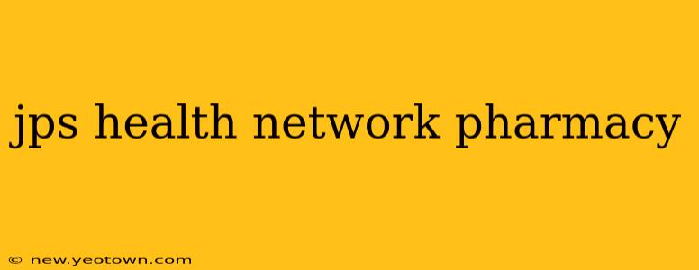 jps health network pharmacy