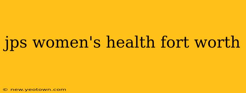 jps women's health fort worth