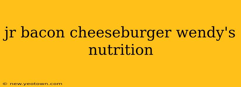 jr bacon cheeseburger wendy's nutrition