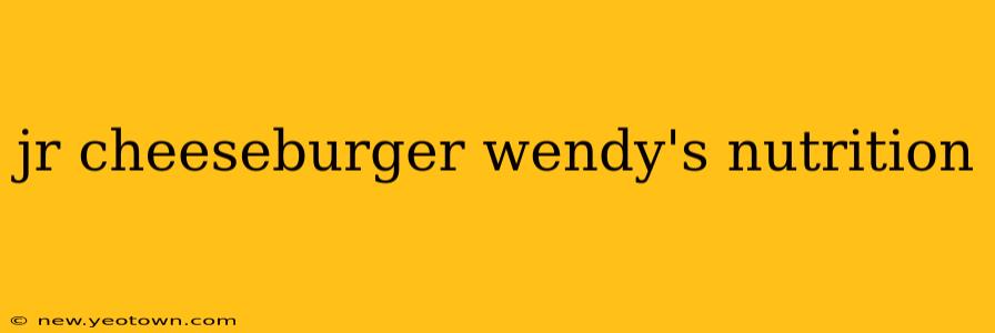 jr cheeseburger wendy's nutrition