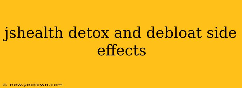 jshealth detox and debloat side effects