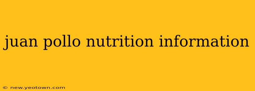juan pollo nutrition information