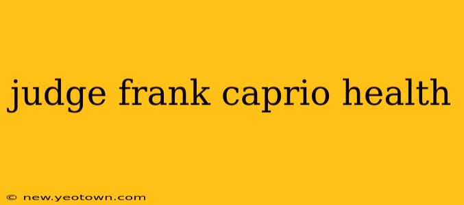 judge frank caprio health