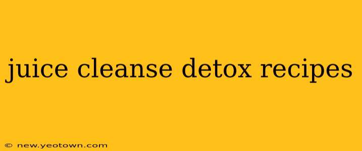 juice cleanse detox recipes