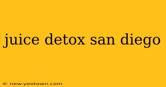 juice detox san diego