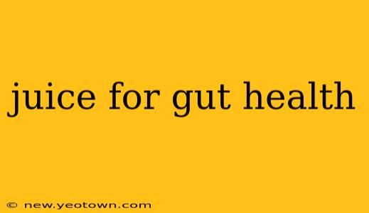 juice for gut health
