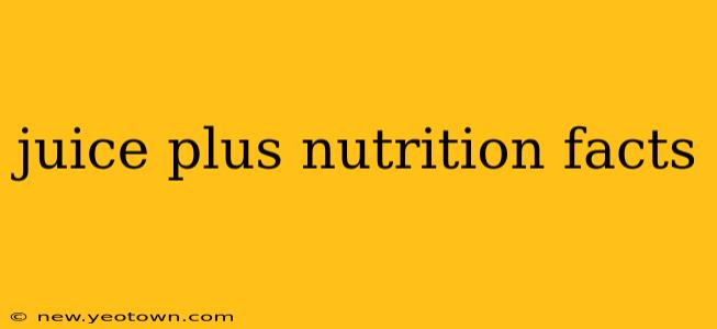 juice plus nutrition facts