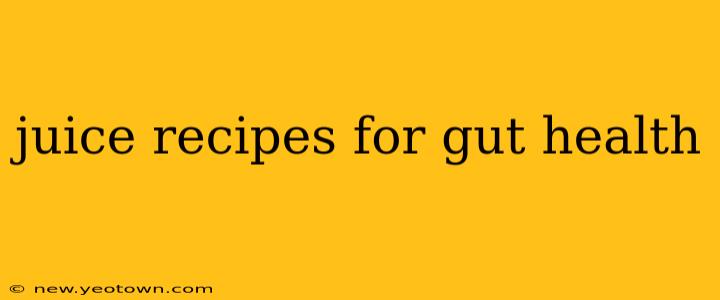 juice recipes for gut health