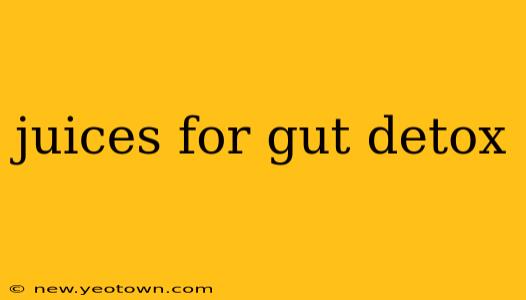 juices for gut detox