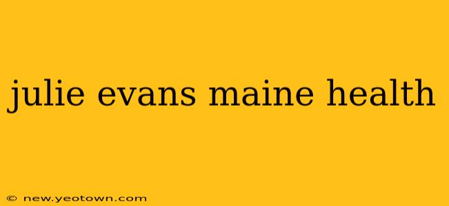 julie evans maine health