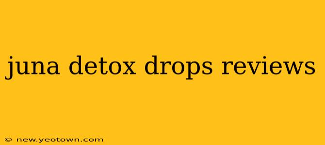 juna detox drops reviews