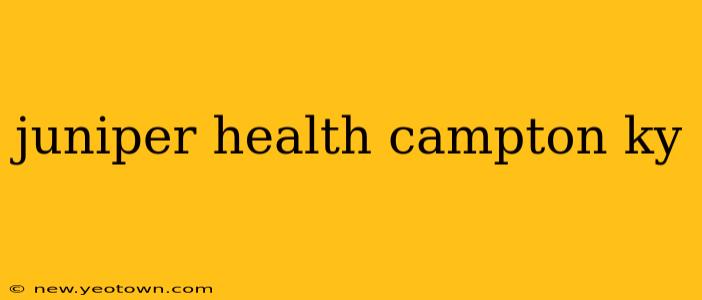 juniper health campton ky