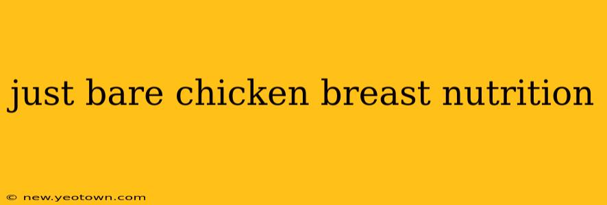 just bare chicken breast nutrition