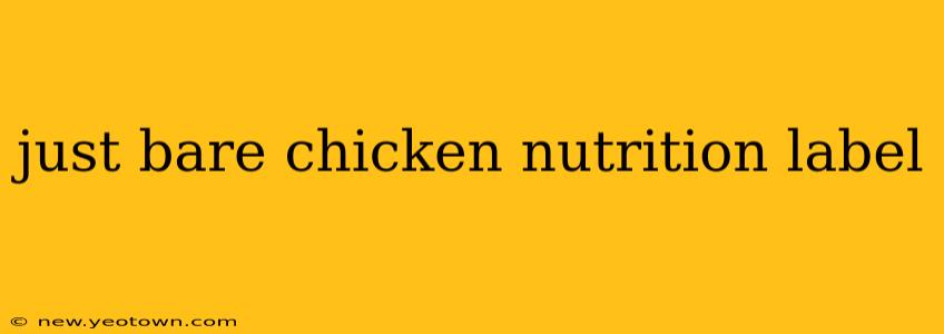 just bare chicken nutrition label
