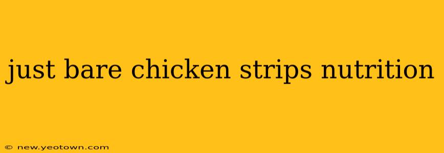 just bare chicken strips nutrition