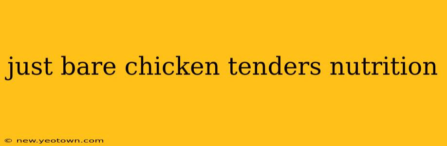 just bare chicken tenders nutrition