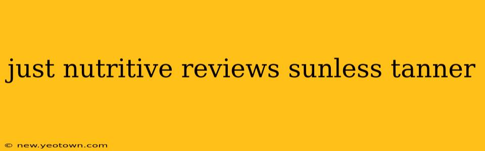 just nutritive reviews sunless tanner