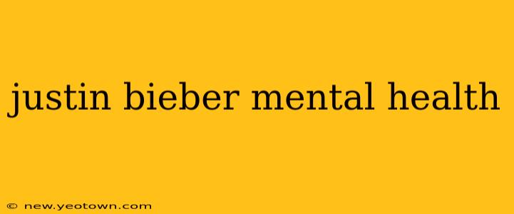 justin bieber mental health