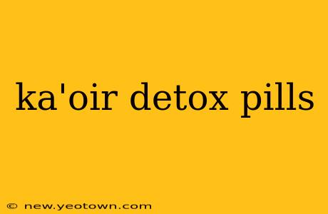 ka'oir detox pills