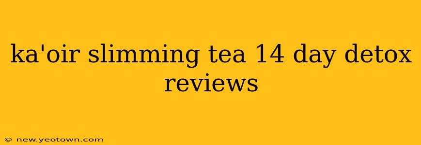 ka'oir slimming tea 14 day detox reviews
