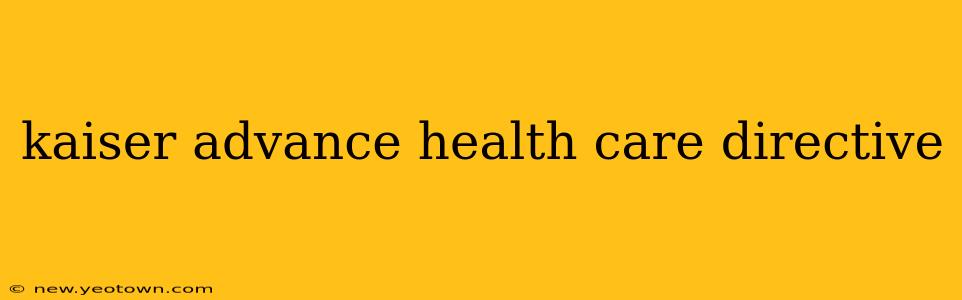 kaiser advance health care directive