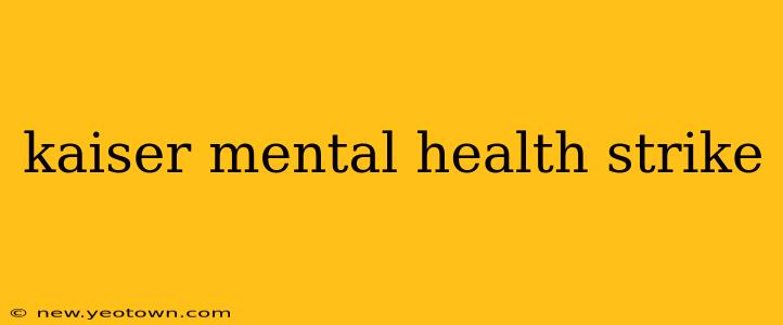 kaiser mental health strike