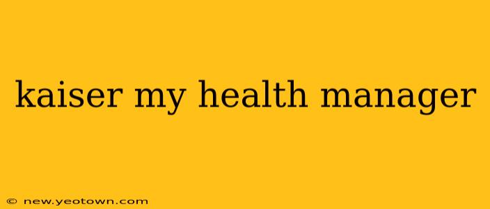 kaiser my health manager