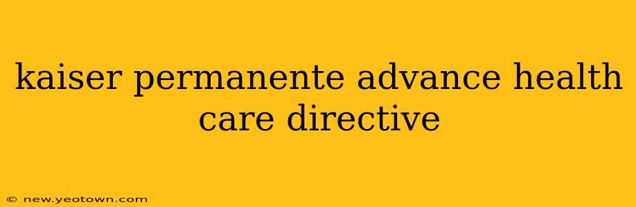 kaiser permanente advance health care directive