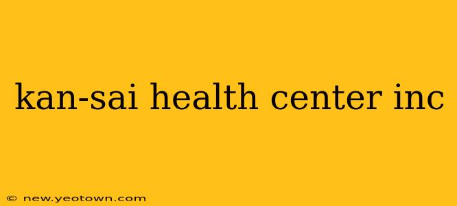 kan-sai health center inc