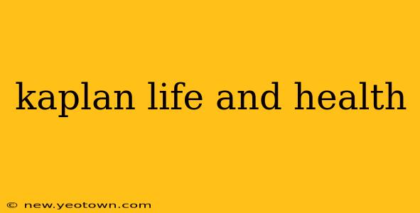 kaplan life and health