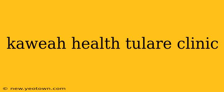 kaweah health tulare clinic