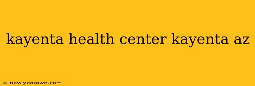 kayenta health center kayenta az