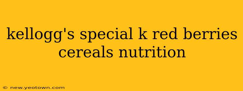 kellogg's special k red berries cereals nutrition