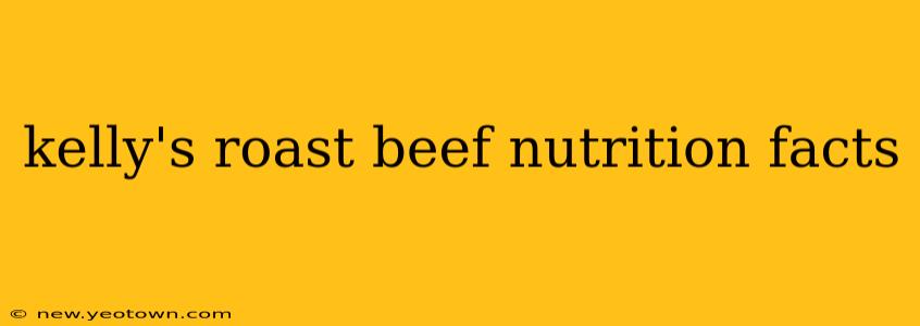 kelly's roast beef nutrition facts